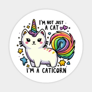 I'm Not Just A Cat, I'm A Caticorn - Unicorn Cat Magnet